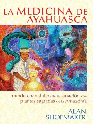 cover image of La medicina de ayahuasca: El mundo chamánico de la sanación con plantas sagradas de la Amazonía